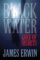 Fekete víz: A titkok tava - Black Water: Lake of Secrets