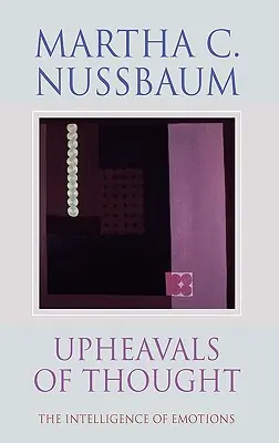 A gondolkodás felfordulása: Az érzelmek intelligenciája - Upheavals of Thought: The Intelligence of Emotions