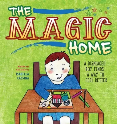 The Magic Home: Egy kitelepített fiú megtalálja a módját, hogy jobban érezze magát - The Magic Home: A Displaced Boy Finds a Way to Feel Better