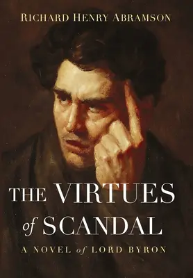 A botrány erényei: Lord Byron regénye - The Virtues of Scandal: A Novel of Lord Byron