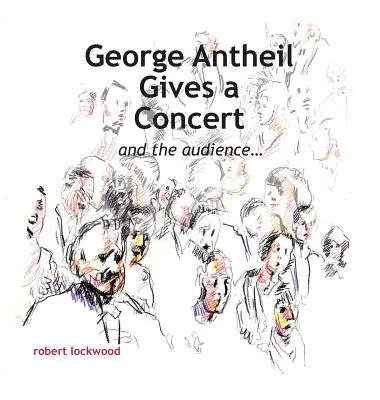 George Antheil koncertet ad - George Antheil Gives a Concert