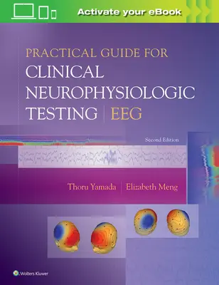 Gyakorlati útmutató a klinikai neurofiziológiai vizsgálatokhoz: Eeg - Practical Guide for Clinical Neurophysiologic Testing: Eeg