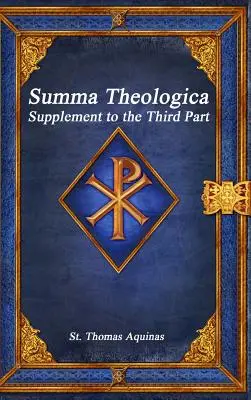 Summa Theologica: Kiegészítés a harmadik részhez - Summa Theologica: Supplement to the Third Part