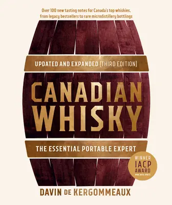 Kanadai whisky, frissítve és bővítve (harmadik kiadás): A nélkülözhetetlen hordozható szakértő - Canadian Whisky, Updated and Expanded (Third Edition): The Essential Portable Expert