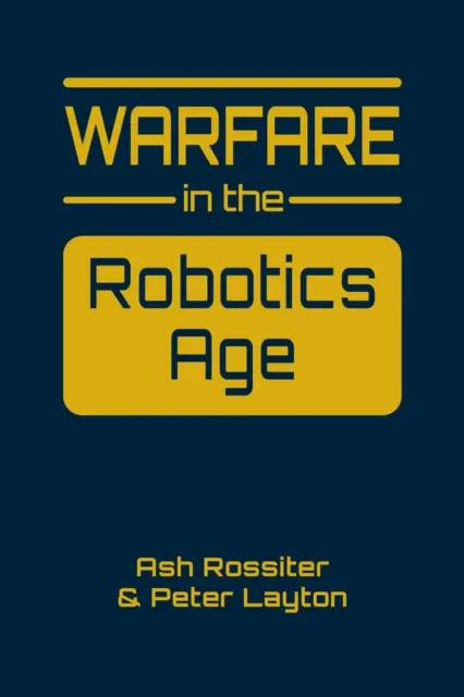 Hadviselés a robotika korában - Warfare in the Robotics Age