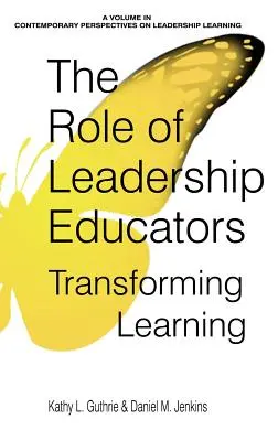 A vezetőképző pedagógusok szerepe: A tanulás átalakítása - The Role of Leadership Educators: Transforming Learning