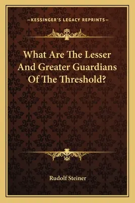 Mik a küszöb kisebb és nagyobb őrzői? - What Are The Lesser And Greater Guardians Of The Threshold?