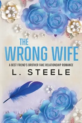 A rossz feleség: A testvér legjobb barátja Kényelemházasság-romantika - The Wrong Wife: Brother's Best Friend Marriage of Convenience Romance