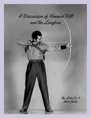 Beszélgetés Howard Hillről és a Longbowról - A Discussion of Howard Hill and the Longbow