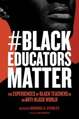 #Blackeducatorsmatter: A fekete tanárok tapasztalatai egy feketeellenes világban - #Blackeducatorsmatter: The Experiences of Black Teachers in an Anti-Black World