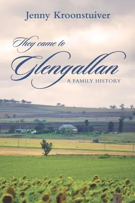 Glengallanba jöttek: A family history - They came to Glengallan: A family history