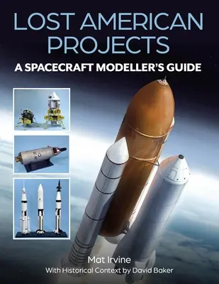 Elveszett amerikai projektek: A Spacecraft Modellers Guide - Lost American Projects: A Spacecraft Modellers Guide