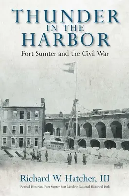 Mennydörgés a kikötőben: Fort Sumter és a polgárháború - Thunder in the Harbor: Fort Sumter and the Civil War