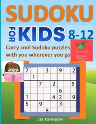 SUDOKU FOR KIDS 8-12 - Vigyél magaddal menő Sudoku rejtvényeket, bárhová is mész - SUDOKU FOR KIDS 8-12 - Carry cool Sudoku puzzles with you wherever you go