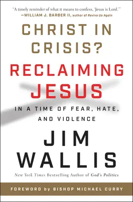 Krisztus válságban? Jézus visszaszerzése a félelem, a gyűlölet és az erőszak idején - Christ in Crisis?: Reclaiming Jesus in a Time of Fear, Hate, and Violence