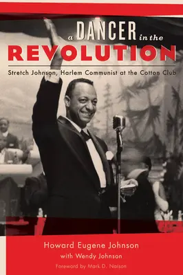 Egy táncos a forradalomban: Stretch Johnson, harlemi kommunista a Cotton Clubban - A Dancer in the Revolution: Stretch Johnson, Harlem Communist at the Cotton Club