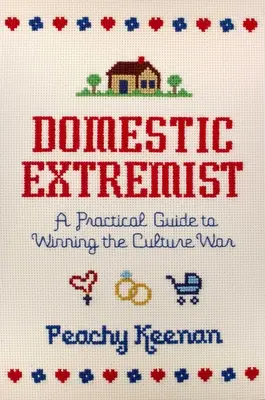 Belföldi szélsőséges: Gyakorlati útmutató a kultúrharc megnyeréséhez - Domestic Extremist: A Practical Guide to Winning the Culture War