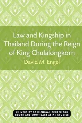 Jog és királyság Thaiföldön Chulalongkorn király uralkodása alatt - Law and Kingship in Thailand During the Reign of King Chulalongkorn