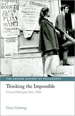 A lehetetlenre gondolva: Francia filozófia 1960 óta - Thinking the Impossible: French Philosophy Since 1960