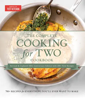 The Complete Cooking for Two Cookbook, 10th Anniversary Gift Edition: 700 recept mindenhez, amit valaha is el akarsz készíteni - The Complete Cooking for Two Cookbook, 10th Anniversary Gift Edition: 700 Recipes for Everything You'll Ever Want to Make