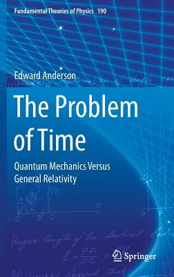 Az idő problémája: Kvantummechanika kontra általános relativitáselmélet - The Problem of Time: Quantum Mechanics Versus General Relativity