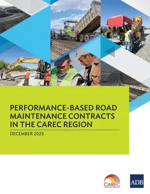 Teljesítményalapú útkarbantartási szerződések a CAREC-régióban - Performance-Based Road Maintenance Contracts in the CAREC Region