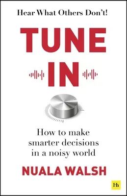 Hangolódj rá! Hogyan hozzunk okosabb döntéseket egy zajos világban? - Tune in: How to Make Smarter Decisions in a Noisy World