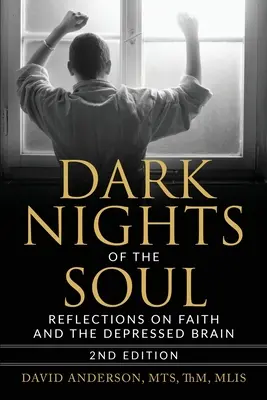 A lélek sötét éjszakái: Elmélkedések a hitről és a depressziós agyról, második kiadás - Dark Nights of the Soul: Reflections on Faith and the Depressed Brain, Second Edition