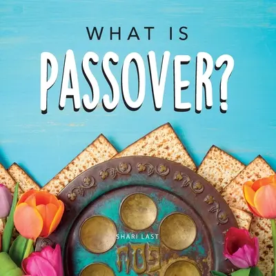 Mi a pészah?: Útmutató a zsidó peszách ünnepének egyedülálló hagyományaihoz. - What is Passover?: Your guide to the unique traditions of the Jewish festival of Passover