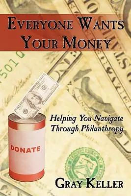 Mindenki a pénzedre pályázik: Segítség a filantrópiában való eligazodáshoz - Everyone Wants Your Money: Helping You Navigate Through Philanthropy