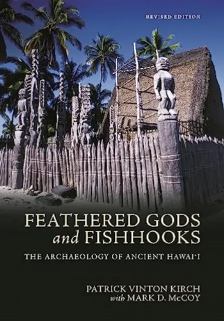 Tollas istenek és halászhorgok: Az ősi Hawaii régészete, átdolgozott kiadás - Feathered Gods and Fishhooks: The Archaeology of Ancient Hawai'i, Revised Edition