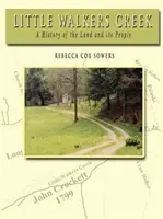 Little Walkers Creek - A föld és az emberek története - Little Walkers Creek - A History of the Land and Its People