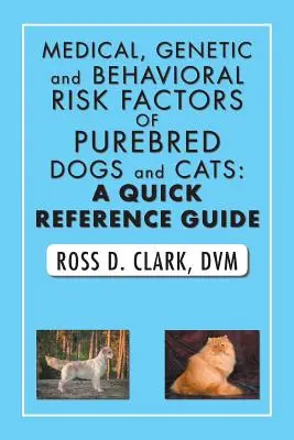 Zdravotní, genetické a behaviorální rizikové faktory čistokrevných psů a koček: stručný průvodce - Medical, Genetic and Behavioral Risk Factors of Purebred Dogs and Cats: a Quick Reference Guide