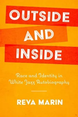 Kívül és belül: Faj és identitás a fehér jazz önéletrajzában - Outside and Inside: Race and Identity in White Jazz Autobiography