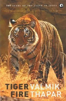 Tigris tűz: A tigris 500 éve Indiában - Tiger Fire: 500 Years Of The Tiger In India