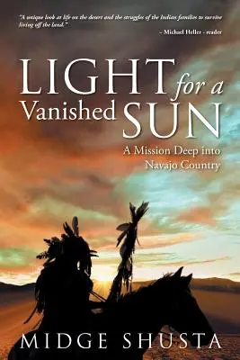 Fény egy eltűnt napnak: Küldetés a navahók országának mélyén - Light for a Vanished Sun: A Mission Deep into Navajo Country