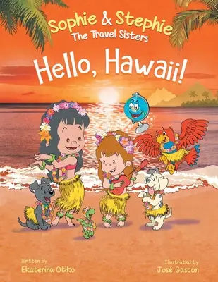 Hello, Hawaii! Gyermekkönyv: Szigeti utazási kaland 4-8 éves gyerekeknek - Hello, Hawaii!: A Children's Book Island Travel Adventure for Kids Ages 4-8