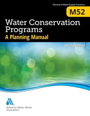 M52 Vízvédelmi programok - Tervezési kézikönyv, második kiadás - M52 Water Conservation Programs - A Planning Manual, Second Edition