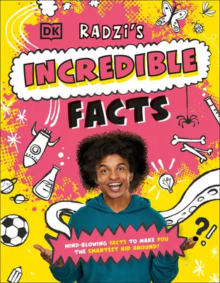 Radzi hihetetlen tényei: Elképesztő tények, hogy te legyél a legokosabb gyerek a környéken! - Radzi's Incredible Facts: Mind-Blowing Facts to Make You the Smartest Kid Around!