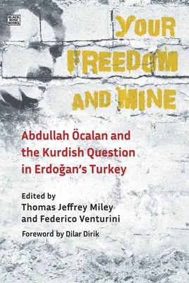 A te szabadságod és az enyém: Abdullah Öcalan és a kurd kérdés Erdogan Törökországában - Your Freedom and Mine: Abdullah Ocalan and the Kurdish Question in Erdogan's Turkey