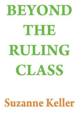 Az uralkodó osztályon túl: Stratégiai elitek a modern társadalomban - Beyond the Ruling Class: Strategic Elites in Modern Society