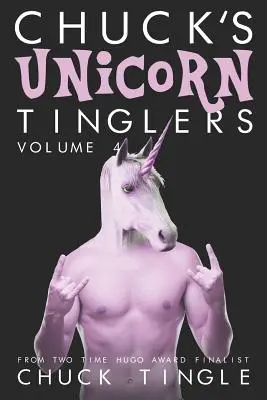 Chuck's Unicorn Tinglers: Volume 4