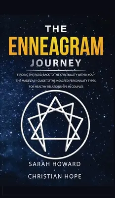 Az Enneagram utazás: A benned rejlő spiritualitáshoz vezető út megtalálása - A 9 szent személyiségtípus könnyített útmutatója: A gyógyuláshoz - The Enneagram Journey: Finding The Road Back to the Spirituality Within You - The Made Easy Guide to the 9 Sacred Personality Types: For Heal