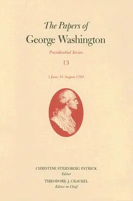 George Washington iratai: 1793. június 1. - augusztus 31. 13. kötet - The Papers of George Washington: 1 June-31 August 1793 Volume 13