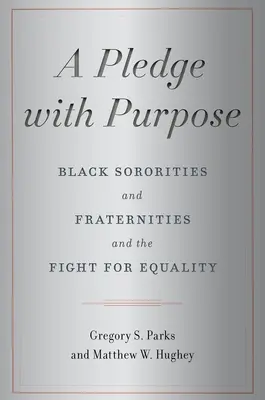 A Pledge with Purpose: Black Sororities and Fraternities and the Fight for Equality (Fekete diákszövetségek és testvériségek és az egyenlőségért folytatott küzdelem) - A Pledge with Purpose: Black Sororities and Fraternities and the Fight for Equality
