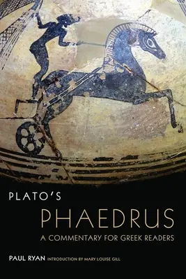 Platón Phaidrosza: Kommentár görög olvasók számára 47. kötet - Plato's Phaedrus: A Commentary for Greek Readersvolume 47