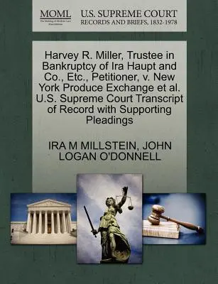 Harvey R. Miller, Trustee in Bankruptcy of IRA Haupt and Co., Etc., Petitioner, V. New York Produce Exchange et al. U.S. Supreme Court Transcript of R