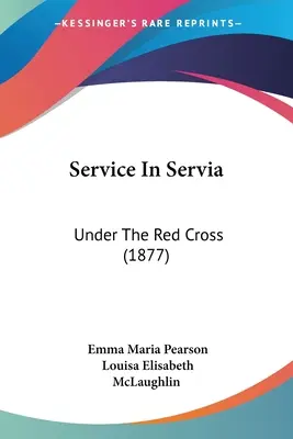 Szolgálat Serviában: Under The Red Cross - Service In Servia: Under The Red Cross