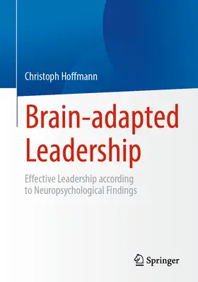 Agyhoz igazított vezetés: Hatékony vezetés a neuropszichológiai eredmények szerint - Brain-Adapted Leadership: Effective Leadership According to Neuropsychological Findings