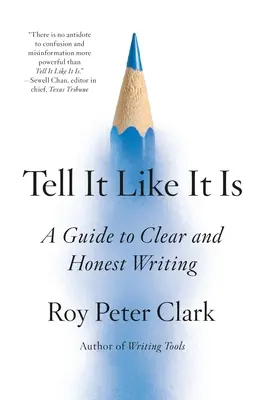 Mondd el, ahogy van: Útmutató a világos és őszinte íráshoz - Tell It Like It Is: A Guide to Clear and Honest Writing